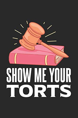 Show Me Your Torts: 120 Pages I 6X9 I Karo - 9781677981342