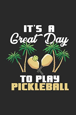 It'S A Great Day For Pickleball: 120 Pages I 6X9 I Graph Paper 4X4 - 9781677993949