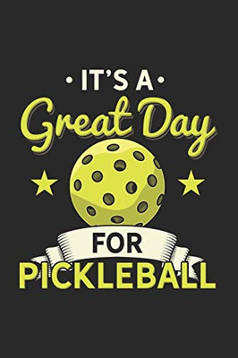 It'S A Great Day For Pickleball: 120 Pages I 6X9 I Graph Paper 4X4 - 9781677996735