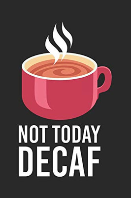 Not Today Decaf: 120 Pages I 6X9 I Graph Paper 4X4 - 9781678336776