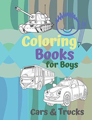 Coloring Books For Boys Cars & Trucks: Awesome Cool Cars And Vehicles: Cool Cars, Trucks, Bikes And Vehicles Coloring Book For Boys Aged 6-12 - 9781678588649
