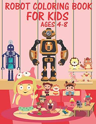 Robot Coloring Book For Kids Ages 4-8: Great Coloring Pages For Kids Ages 2-8 - 9781678815370