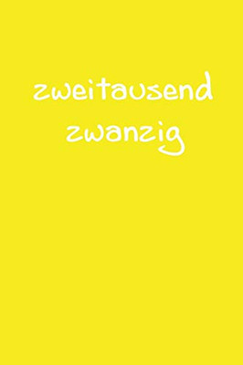 Zweitausend Zwanzig: 2020 Kalenderbuch A5 A5 Gelb (German Edition) - 9781678946173