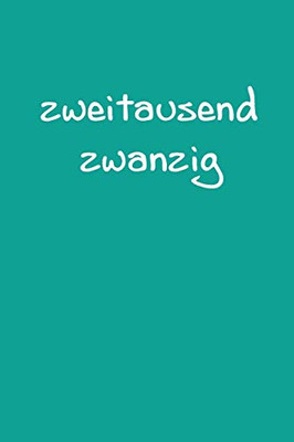 Zweitausend Zwanzig: Terminbuch 2020 A5 Türkisblau (German Edition) - 9781679038136
