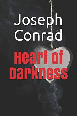 Heart Of Darkness: New Edition - Heart Of Darkness By Joseph Conrad - 9781679214516
