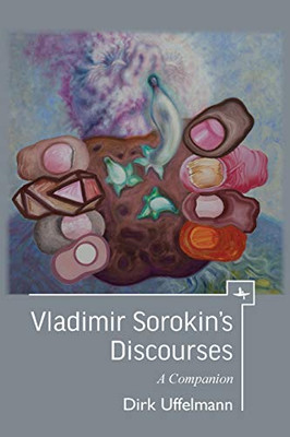 Vladimir Sorokin�s Discourses: A Companion (Companions to Russian Literature)