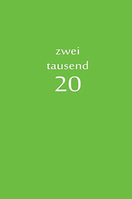 Zweitausend 20: Terminplaner 2020 A5 Grün (German Edition) - 9781679528293