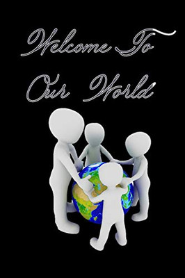 Welcome To Our World - 9781679634390