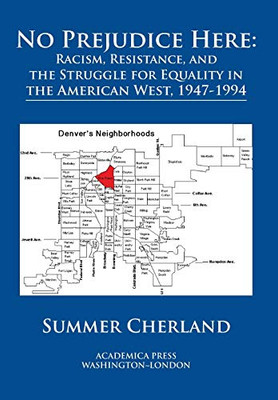 No Prejudice Here: Racism, Resistance, And The Struggle For Equality In The American West, 1947-1994