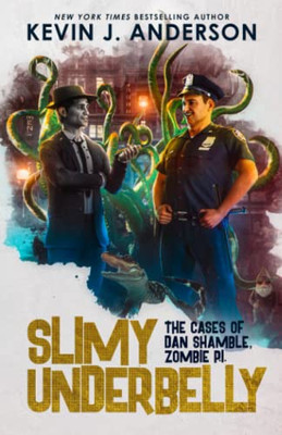 Slimy Underbelly: The Cases Of Dan Shamble, Zombie P.I.