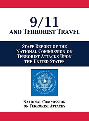 9/11 And Terrorist Travel: Staff Report Of The National Commission On Terrorist Attacks Upon The United States - 9781680922684