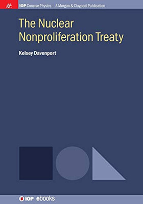 The Nuclear Nonproliferation Treaty (Iop Concise Physics) - 9781681749228