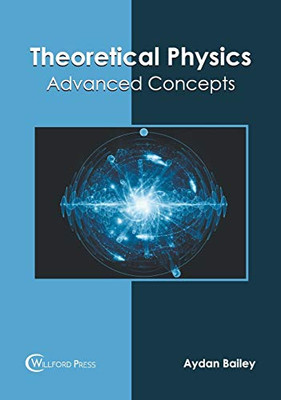 Theoretical Physics: Advanced Concepts