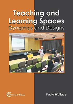 Teaching And Learning Spaces: Dynamics And Designs