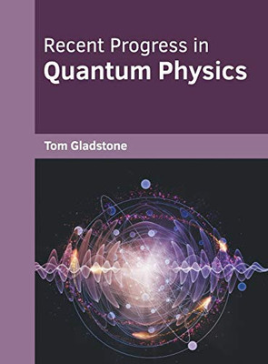 Recent Progress In Quantum Physics
