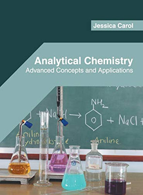Analytical Chemistry: Advanced Concepts And Applications