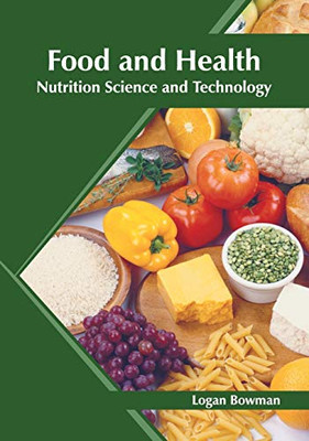 Food And Health: Nutrition Science And Technology