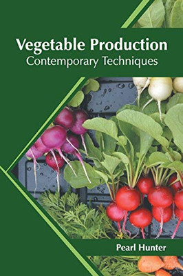 Vegetable Production: Contemporary Techniques