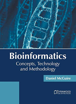 Bioinformatics: Concepts, Technology And Methodology