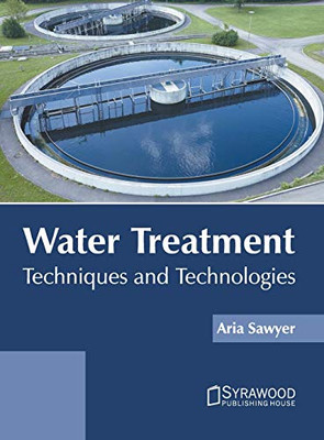 Water Treatment: Techniques And Technologies