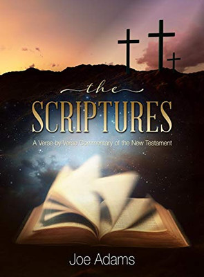 The Scriptures: A Verse By Verse Commentary Of The New Testament - 9781683147039