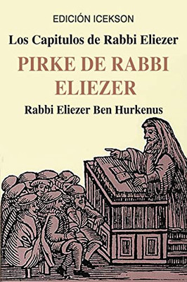 Los Capitulos De Rabbi Eliezer: Pirke De Rabbi Eliezer: Comentarios A La Torah Basados En El Talmud Y Midrash (Spanish Edition)