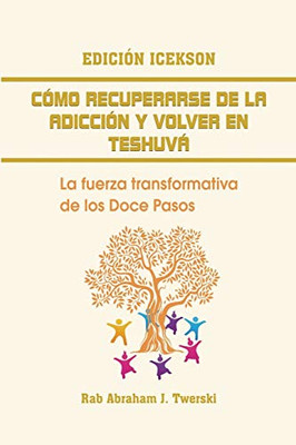 Como Recuperarse De La Adicción Y Volver En Teshuva: La Fuerza Transformativa De Los Doce Pasos (Spanish Edition) - 9781684119141