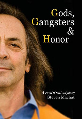 Gods, Gangsters And Honor: A Rock 'N' Roll Odyssey - 9781684541003