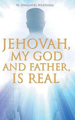 Jehovah, My God And Father, Is Real - 9781684566983