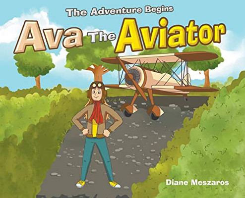 Ava The Aviator: The Adventure Begins - 9781684568864