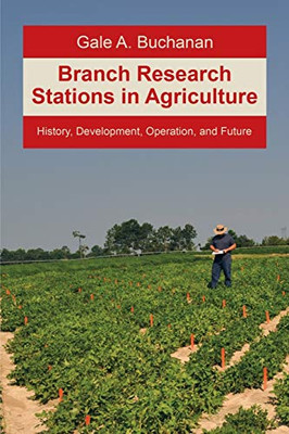 Branch Research Stations In Agriculture: History, Development, Operation, And Future - 9781684702138
