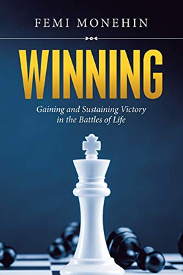 Winning: Gaining And Sustaining Victory In The Battles Of Life - 9781684704613