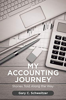 My Accounting Journey: Stories Told Along The Way - 9781684706501