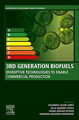 3Rd Generation Biofuels: Disruptive Technologies To Enable Commercial Production (Woodhead Publishing Series In Energy)