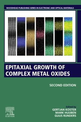 Epitaxial Growth Of Complex Metal Oxides (Woodhead Publishing Series In Electronic And Optical Materials)