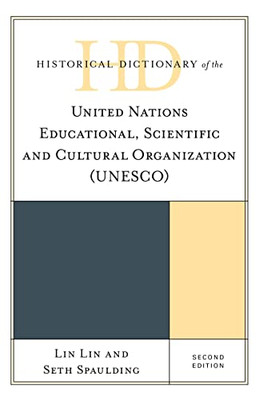 Historical Dictionary Of The United Nations Educational, Scientific And Cultural Organization (Unesco) (Historical Dictionaries Of International Organizations)