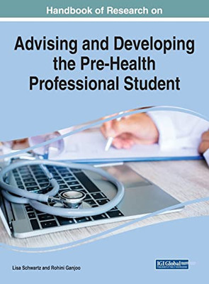 Handbook Of Research On Advising And Developing The Pre-Health Professional Student