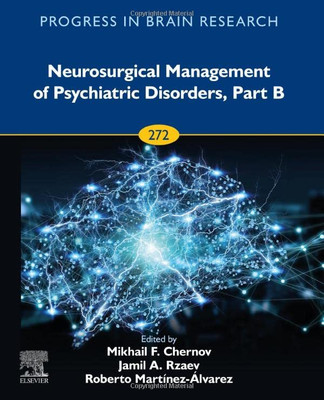 Neurosurgical Management Of Psychiatric Disorders, Part B (Volume 272) (Progress In Brain Research, Volume 272)