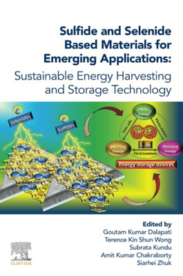 Sulfide And Selenide Based Materials For Emerging Applications: Sustainable Energy Harvesting And Storage Technology