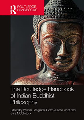 The Routledge Handbook Of Indian Buddhist Philosophy (Routledge Handbooks In Philosophy)