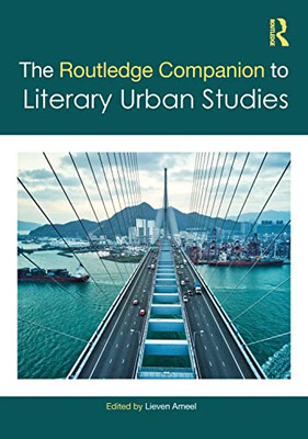 The Routledge Companion To Literary Urban Studies (Routledge Literature Companions)