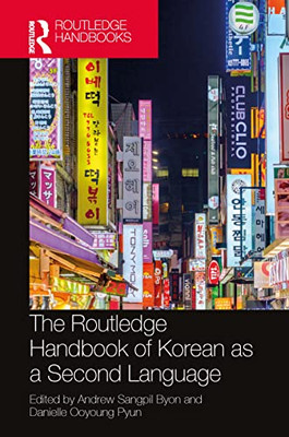 The Routledge Handbook Of Korean As A Second Language (Routledge Handbooks)
