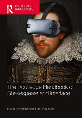 The Routledge Handbook Of Shakespeare And Interface (Routledge Literature Handbooks)