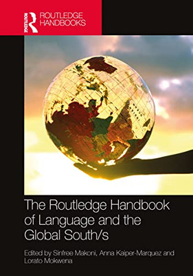The Routledge Handbook Of Language And The Global South/S (Routledge Handbooks In Applied Linguistics)
