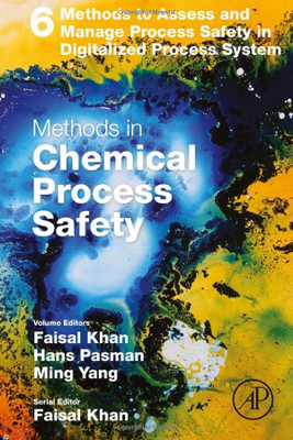 Methods To Assess And Manage Process Safety In Digitalized Process System (Volume 6) (Methods In Chemical Process Safety, Volume 6)