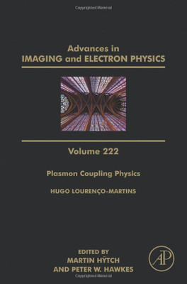 Plasmon Coupling Physics (Volume 222) (Advances In Imaging And Electron Physics, Volume 222)