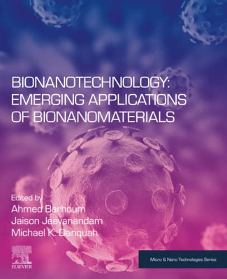 Bionanotechnology: Emerging Applications Of Bionanomaterials (Micro And Nano Technologies)