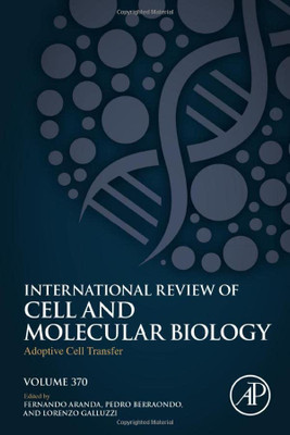 Adoptive Cell Transfer (Volume 370) (International Review Of Cell And Molecular Biology, Volume 370)