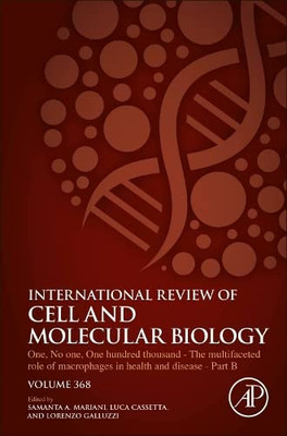 One, No One, One Hundred Thousand - The Multifaceted Role Of Macrophages In Health And Disease - Part B (Volume 368) (International Review Of Cell And Molecular Biology, Volume 368)