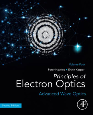 Principles Of Electron Optics, Volume 4: Advanced Wave Optics (Principles Of Electron Optics, 4)